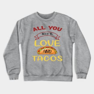 Womens All You Need Is Love and Tacos Cute Funny cute Valentines Day Crewneck Sweatshirt